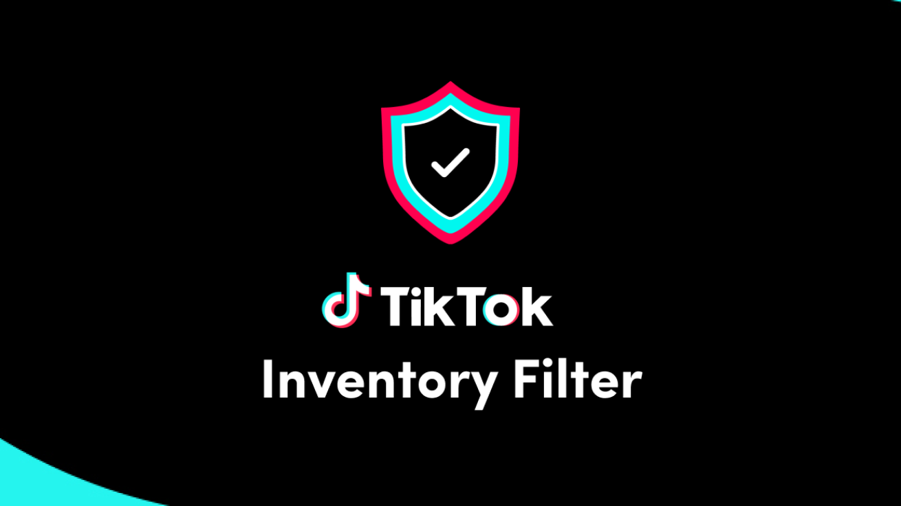 To TikTok επενδύει στο brand safety - Τι είναι το Inventory Filter